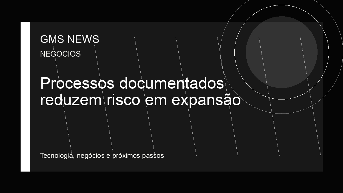 Arte editorial da GMS NEWS para: Processos documentados reduzem risco em expansão